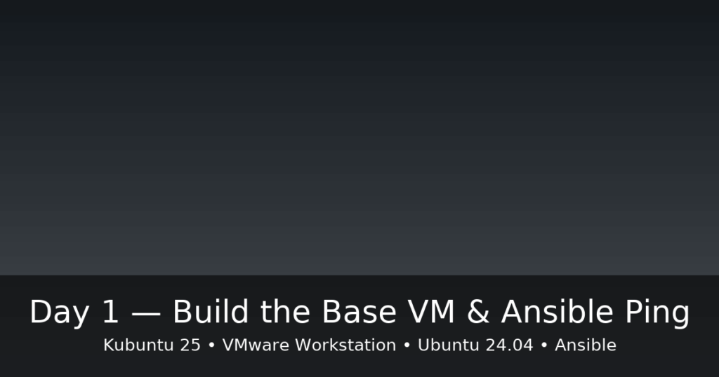 Day 1 — Build the Base VM & Ansible Ping on a Kubuntu 25 + VMware homelab