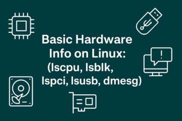 Basic Hardware Info on Linux (Practical Guide): lscpu, lsblk, lspci, lsusb, dmesg